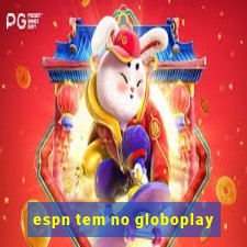 espn tem no globoplay